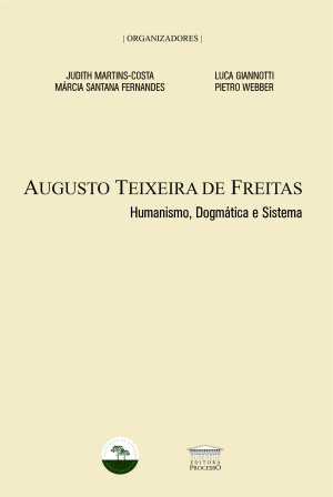 Augusto Teixeira de Freitas - Humanismo, Dogmática e Sistema