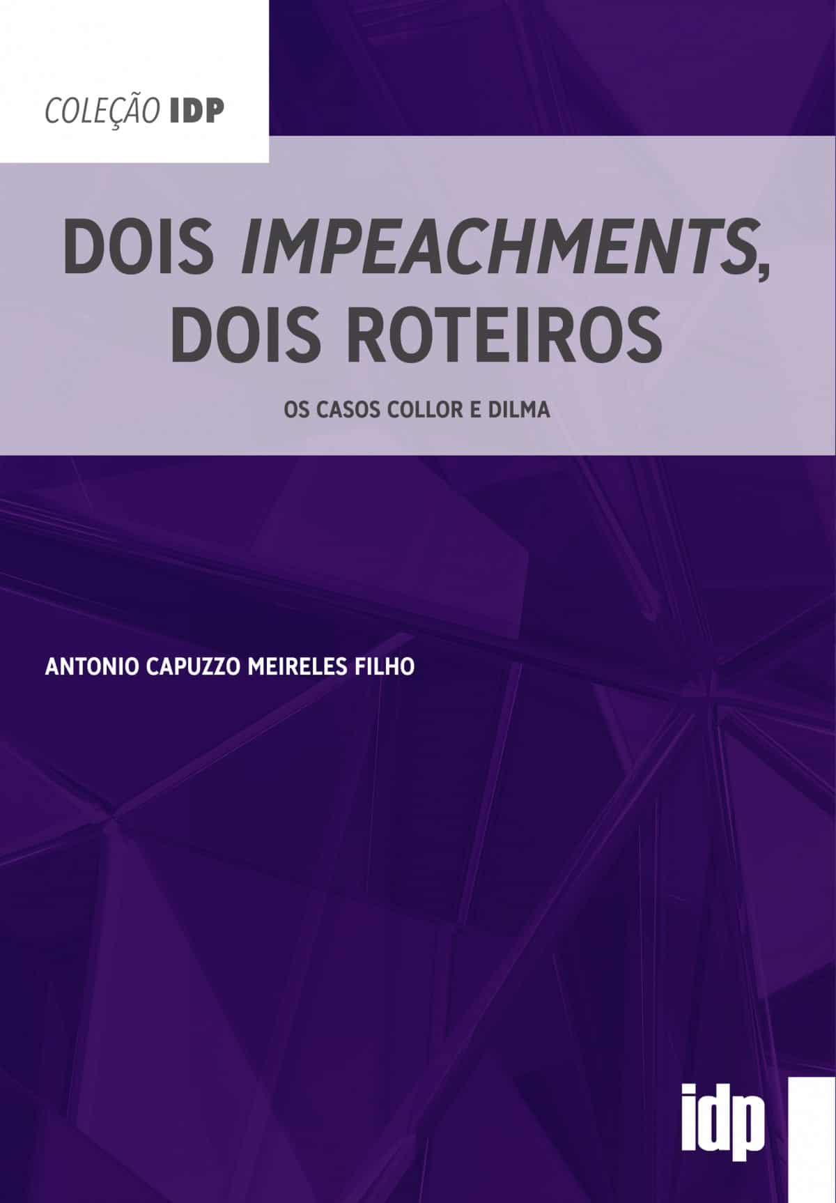 Foto 1 - Dois Impeachments, Dois Roteiros - Os casos Collor e Dilma