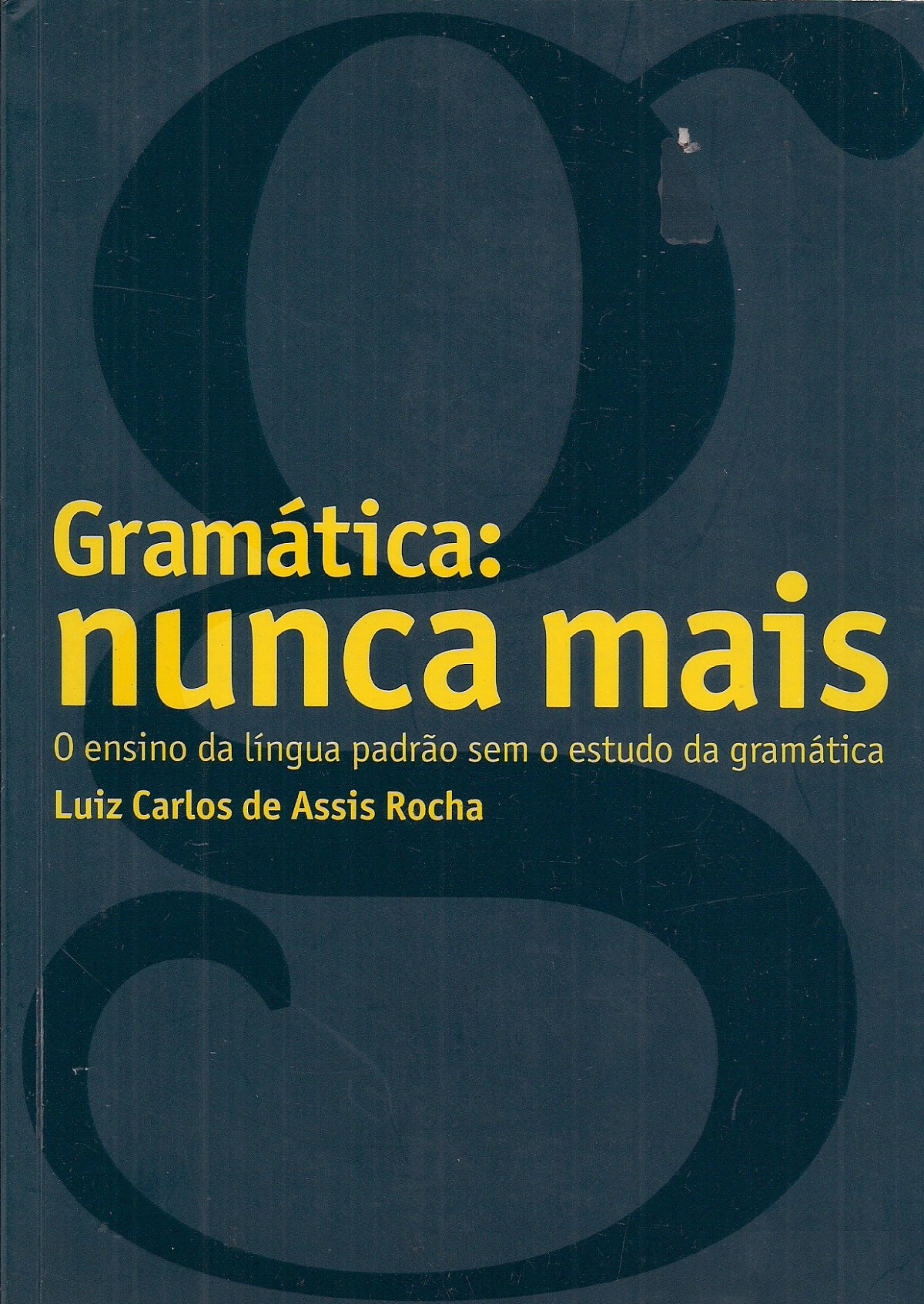 Foto 1 - Gramática: nunca mais - O ensino da língua padrão sem o estudo da gramática