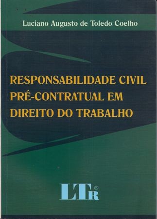 Foto 1 - Responsabilidade Civil Pré-Contratual em Direito do Trabalho