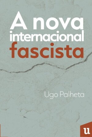 Foto1 - A nova internacional fascista de Ugo Palheta
