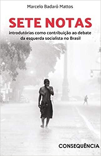Foto 1 - Sete Notas introdutórias como contribuição ao debate da esquerda socialista no Brasil